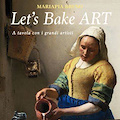 Ad Amalfi “Let’s Bake ART. A tavola con i grandi artisti”