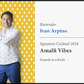 Amalfi Coast Cocktail Week: Ivan Arpino presenta "Amalfi Vibes", il drink che celebra la dolce vita della Costiera