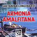 "Armonia Amalfitana", 3 gennaio a Minori la presentazione del romanzo storico di Gaetanina Longobardi