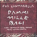 "Dammi mille baci", nuovo libro di Eva Cantarella