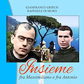 Fra Massimiliano Kolbe e fra Antonio Mansi "insieme" nel nuovo libro di Padre Gianfranco Grieco 