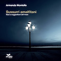 I "SUSSURRI AMALFITANI" DI ARMANDO MONTELLA A LA FELTRINELLI