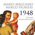 Idee e passioni in Italia nell'anno della svolta nel nuovo libro di Mario Avagliano