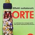 Il libro che fa tremare l'industria farmaceutica: "Effetti collaterali: Morte"