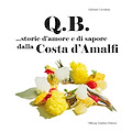 La cucina della Costa d'Amalfi raccontata nel libro “Q.B. storie d’amore e di sapore”