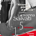 "Ricordi goccia a goccia", al via la personale di Giovanna Salvati