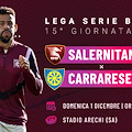 Salernitana-Carrarese: i granata obbligati a vincere. Le probabili formazioni