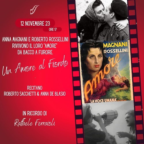 Furore, la storia d'amore di Anna Magnani e Roberto Rossellini rivive in memoria di Raffaele Ferraioli